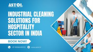 Industrial Cleaning Solutions for Hospitality Sector in India