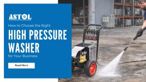 How to Choose the Right High Pressure Washer for Your Business