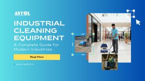 Industrial Cleaning Equipment: A Complete Guide for Modern Industries