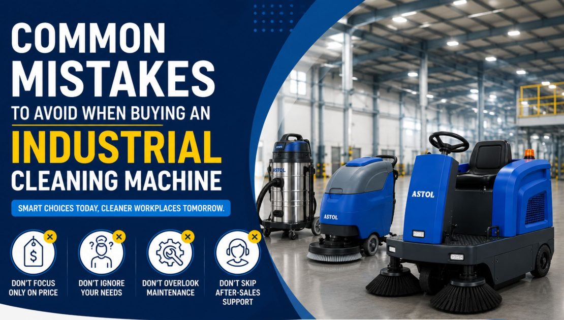 Common Mistakes to Avoid When Buying an Industrial Cleaning Machine