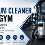 Vacuum Cleaner for Gym: Features, Benefits, and Buying Guide